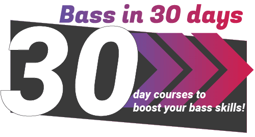 Bass in 30 days - 30 day courses to boost your bass skills!